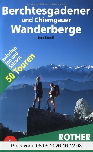 Berchtesgadener und Chiemgauer Wanderberge. Rother Wanderbuch. 50 Touren zwischen Inn und Salzach
