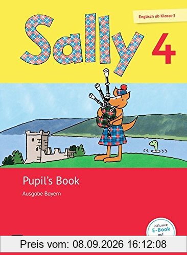 Sally - Ausgabe Bayern (Neubearbeitung) - Englisch ab Klasse 3: 4. Jahrgangsstufe - Pupil's Book