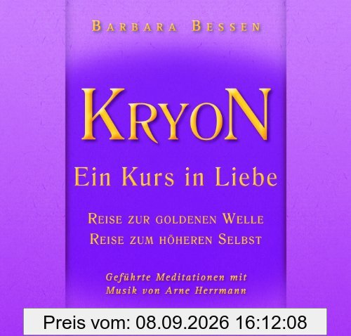 KRYON - Ein Kurs in Liebe: Reise in die Goldene Welle , Reise zum Höheren Selbst