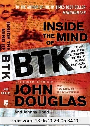 John Douglas Inside The Mind Of Btk, The True Story Behind The Thirty-Year Hunt For The Notorious Wichita Serial Killer