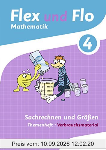 Flex und Flo - Ausgabe 2014: Themenheft Sachrechnen und Größen 4: Verbrauchsmaterial