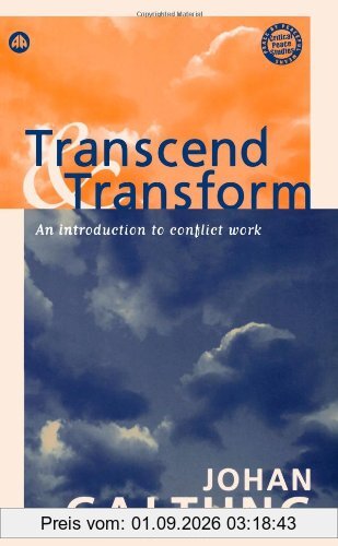 Transcend and Transform: An Introduction to Conflict Work (Peace By Peaceful Means)