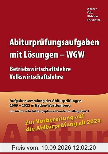 Abiturprüfungsaufgaben mit Lösungen: im Fach Volks- und Betriebswirtschaftslehre (WGW) für Abitur ab 2024