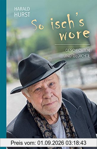 So isch’s wore: Geschichten und Gedichte