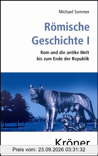 Römische Geschichte I: Rom und die antike Welt bis zum Ende der Republik