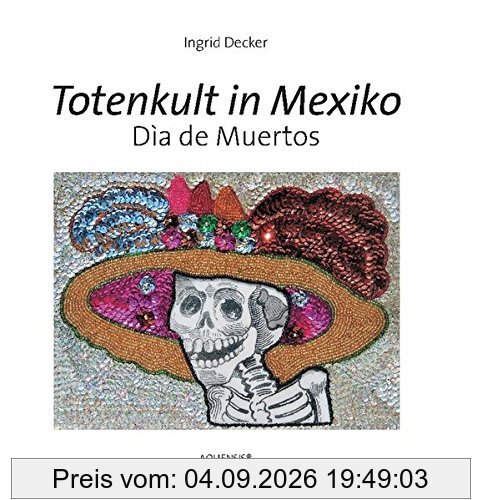 Totenkult in Mexiko: Día de Muertos