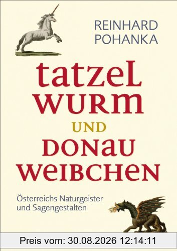 Tatzelwurm und Donauweibchen, Österreichs Naturgeister und Sagengestalten