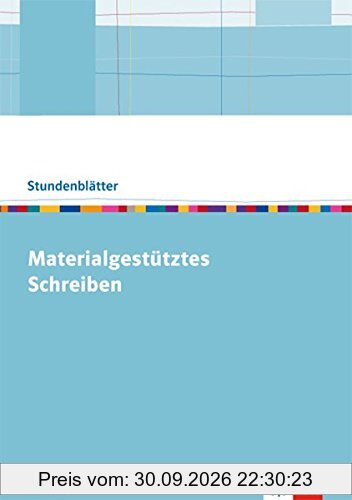 Materialgestütztes Schreiben: Kopiervorlagen mit Unterrichtshilfen Klasse 10-13