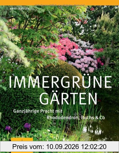 Immergrüne Gärten: Ganzjährige Pracht mit Rhododendron, Buchs & Co (GU Große Gartenratgeber)