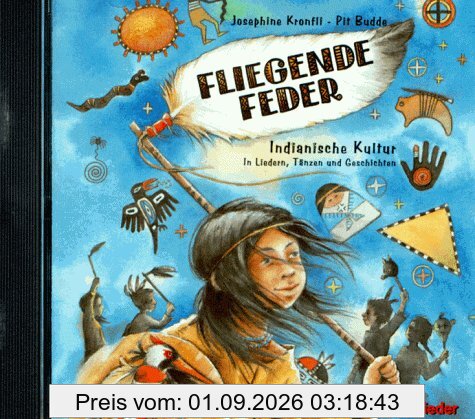 Fliegende Feder. CD: Indianische Kultur. In Liedern, Tänzen und Geschichten