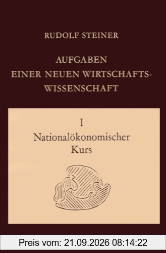 Nationalökonomischer Kurs: 14 Vorträge, gehalten in Dornach vom 24. Juli - 6. August 1922 für Studenten d. Nationalökonomie