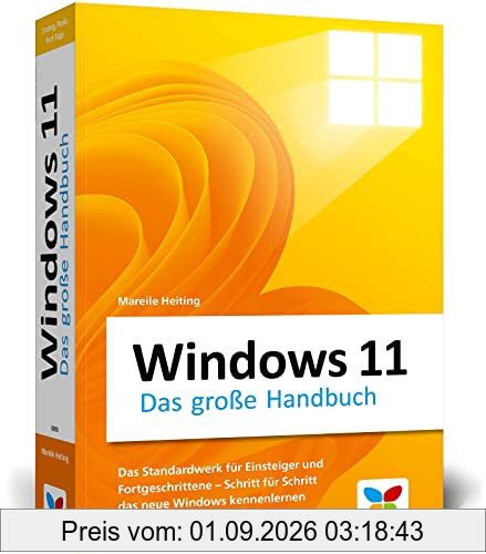 Windows 11: Das große Handbuch. Standardwerk für Einsteiger und Fortgeschrittene – alle Grundlagen und Profitipps