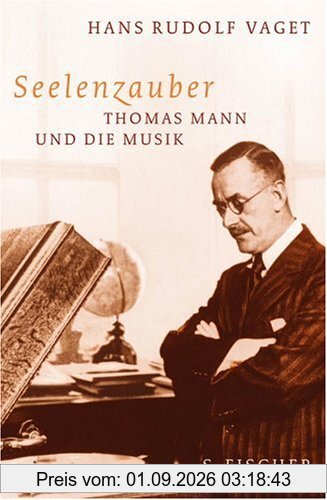 Seelenzauber: Thomas Mann und die Musik