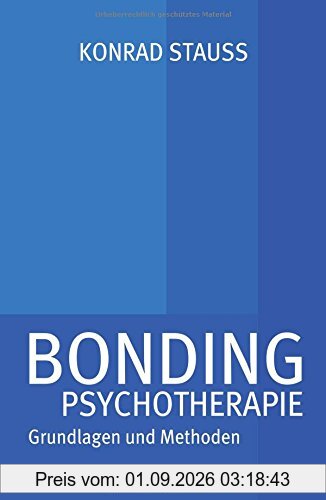 BONDING PSYCHOTHERAPIE: Grundlagen und Methoden