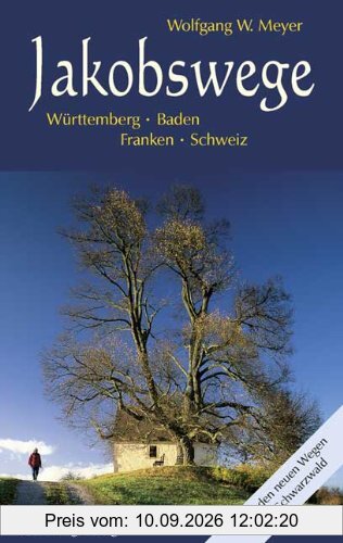 Jakobswege: Württemberg Baden Franken Schweiz. Mit den neuen Wegen im Schwarzwald