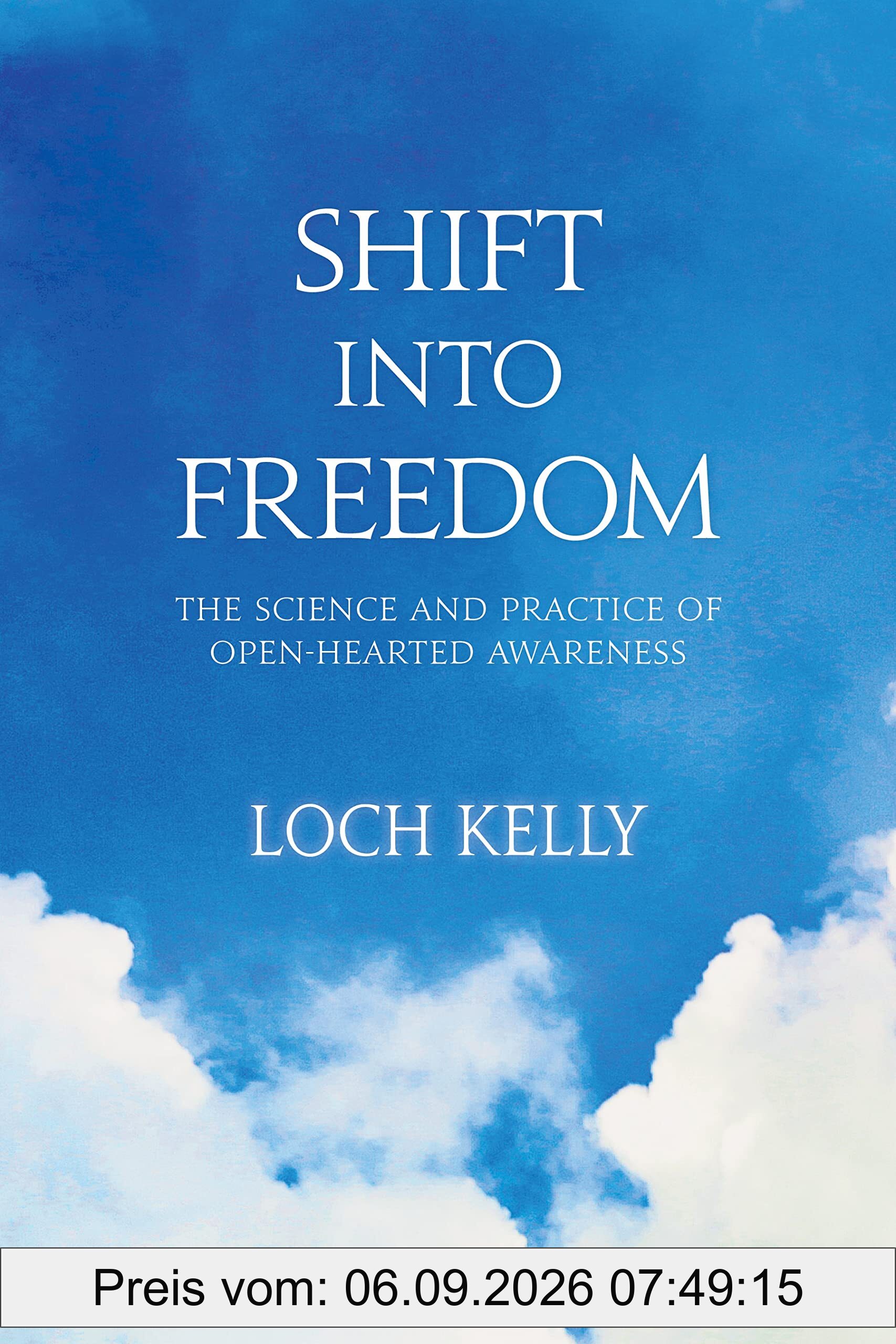 Shift into Freedom: The Science and Practice of Open-Hearted Awareness