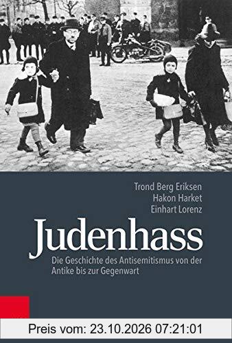 Judenhass: Die Geschichte des Antisemitismus von der Antike bis zur Gegenwart