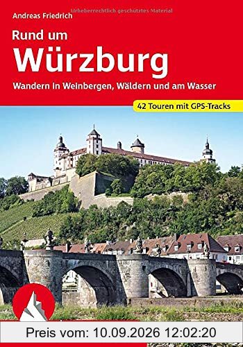 Rund um Würzburg: Wandern in Weinbergen, Wäldern und am Wasser. 42 Touren. Mit GPS-Tracks (Rother Wanderführer)