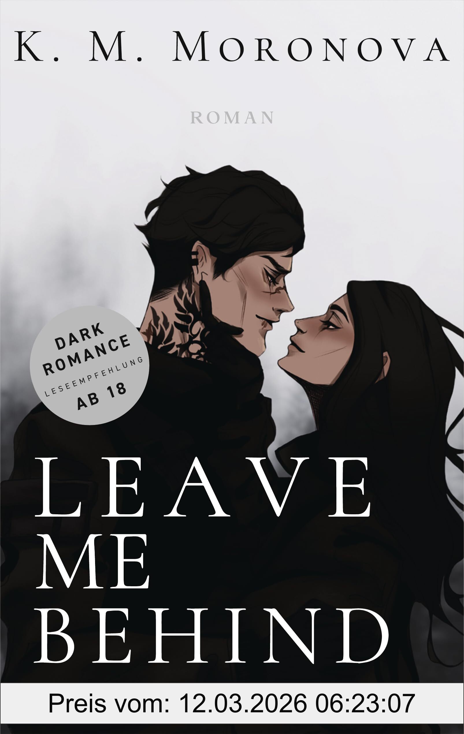 Moronova, K. M. Leave Me Behind, Roman - Der Dark-Romance-Hype Endlich Auf Deutsch – Mit Exklusivem Page Overlay In Limitierter Auflage! (The Dark Forces, Band 1)
