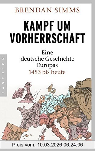 Brendan Simms Kampf Um Vorherrschaft, Eine Deutsche Geschichte Europas 1453 Bis Heute