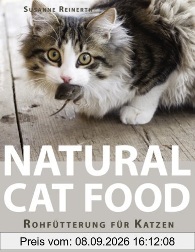 Natural Cat Food: RohfÃ1/4tterung fÃ1/4r Katzen - Ein praktischer Leitfaden