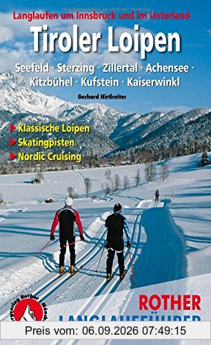Tiroler Loipen: Langlaufen um Innsbruck und im Unterland. Seefeld · Sterzing · Zillertal · Achensee · Kitzbühel · Kufstein · Kaiserwinkl. 62 Touren ... Nordic Cruising (Rother Langlaufführer)