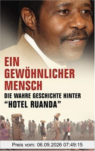 Ein gewöhnlicher Mensch. Die Geschichte hinter Hotel Ruanda