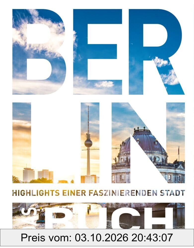 KUNTH Berlin. Das Buch: Highlights einer faszinierenden Stadt (KUNTH Das Buch)