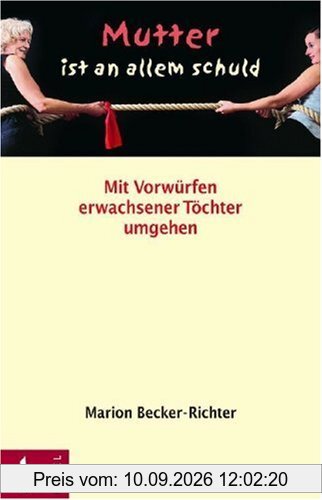 Mutter ist an allem schuld: Mit Vorwürfen erwachsener Töchter umgehen