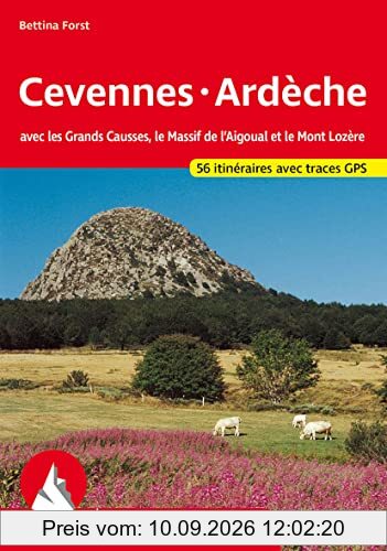Cévennes, Ardèche : avec les Grands Causses, le Massif de l'Aigoual et le Mont Lozère : 56 itinéraires avec traces GPS