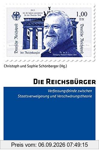 Die Reichsbürger: Verfassungsfeinde zwischen Staatsverweigerung und Verschwörungstheorie