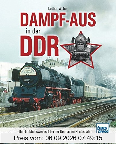 Dampf-Aus in der DDR: Der Traktionswechsel bei der Deutschen Reichsbahn