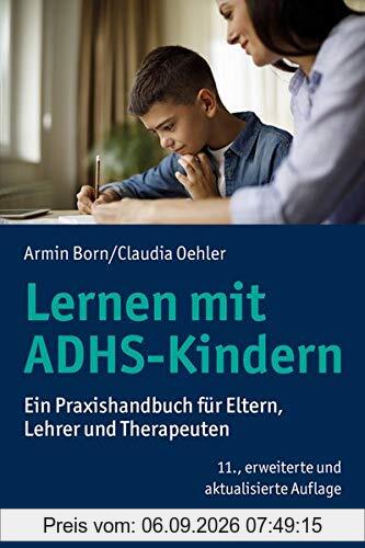 Lernen mit ADHS-Kindern: Ein Praxishandbuch für Eltern, Lehrer und Therapeuten