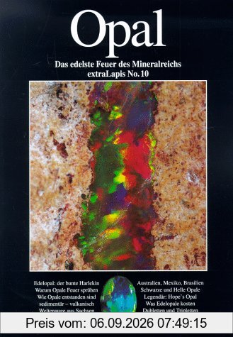 Opal. Das edelste Feuer des Mineralreichs