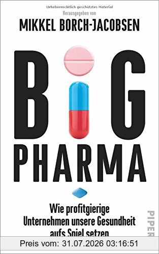 Mikkel Borch-Jacobsen Big Pharma, Wie Profitgierige Unternehmen Unsere Gesundheit Aufs Spiel Setzen