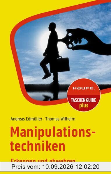 Manipulationstechniken: Erkennen und abwehren (Haufe TaschenGuide)
