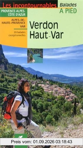 Verdon Haut-Var : Provence-Alpes-Côte d'Azur, Alpes-de-Haute-Provence, Var : 20 balades exceptionnelles