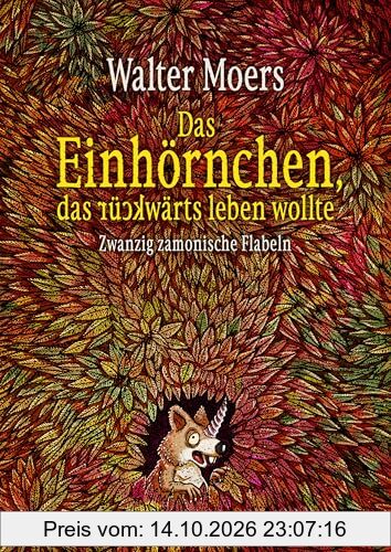 Das Einhörnchen, das rückwärts leben wollte: Zwanzig zamonische Flabeln
