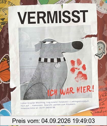 Vermisst - Ich war hier!: Über das einmalige Band zwischen Mensch und Hund - Urkomisches und charmantes Bilderbuch zum Vorlesen für Tierfreunde und Kinder ab 4 Jahren