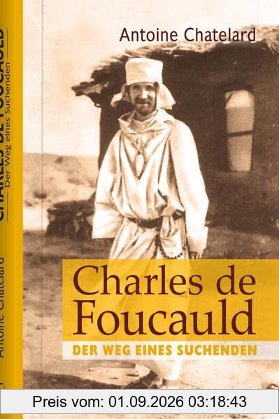 Charles de Foucauld: Der Weg eines Suchenden (Biografien)