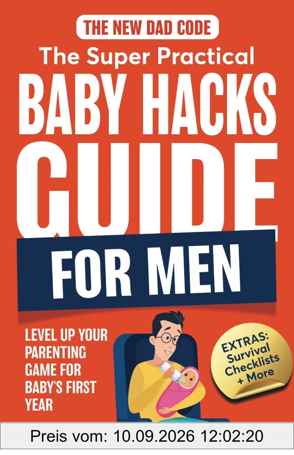 The New Dad Code: The Super Practical Baby Hacks Guide for Men: Level Up Parenting Game for Baby's First Year w/100+ Expert Strategies, Tips & Hacks (Handbook for Expectant Fathers, Band 2)