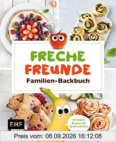 Freche Freunde Familien-Backbuch: 40 gesunde Rezepte für Groß und Klein