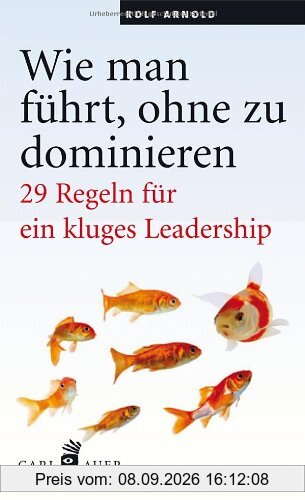 Wie man führt, ohne zu dominieren: 29 Regeln für ein kluges Leadership