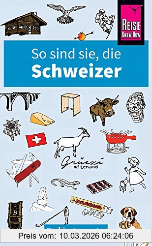 Paul Bilton So Sind Sie, Die Schweizer, Die Fremdenversteher Von Reise Know-How