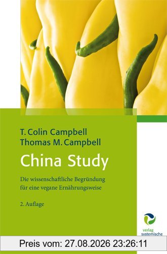 China Study: Die wissenschaftliche Begründung für eine vegane Ernährungsweise - Bio
