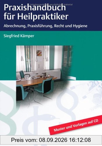 Praxishandbuch für Heilpraktiker: Abrechnung, Praxisführung, Recht und Hygiene