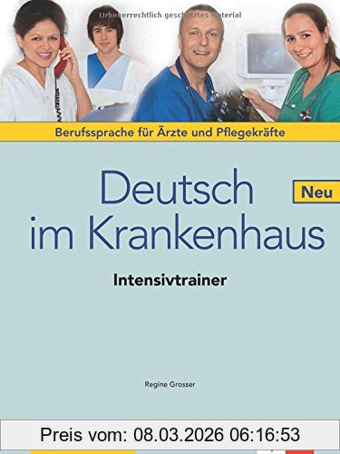 Regine Grosser Deutsch Im Krankenhaus Neu, Deutsch Für Ärzte Und Pflegekräfte. Intensivtrainer