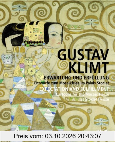 Gustav Klimt Expectation and Fulfillment : Cartoons for the Mosaic Frieze at Stoclet House