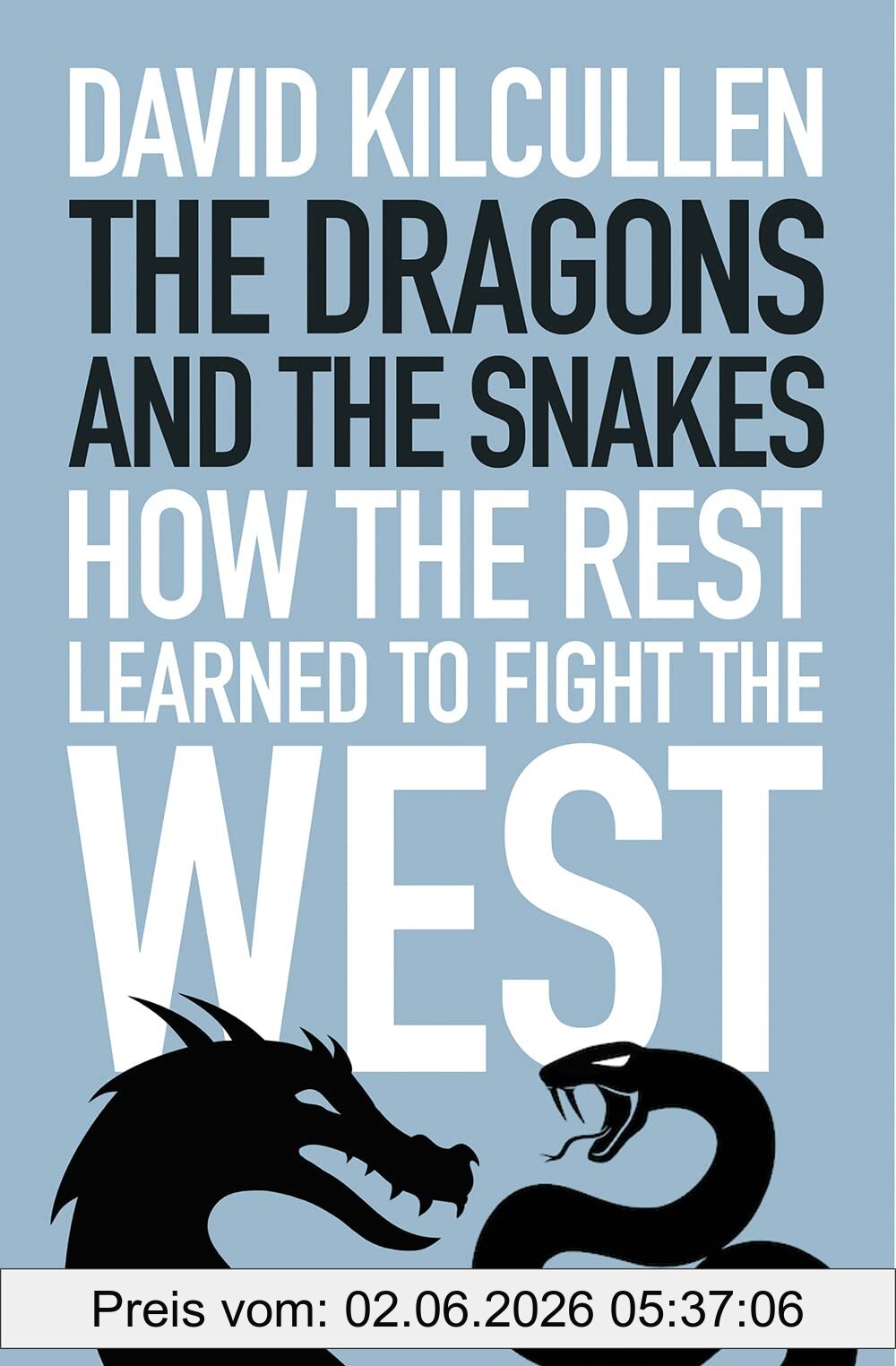 David Kilcullen The Dragons And The Snakes, How The Rest Learned To Fight The West