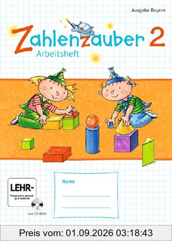Zahlenzauber - Ausgabe Bayern (Neuausgabe): 2. Jahrgangsstufe - Arbeitsheft mit CD-ROM und eingelegten Lösungen